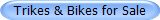 Trikes & Bikes for Sale